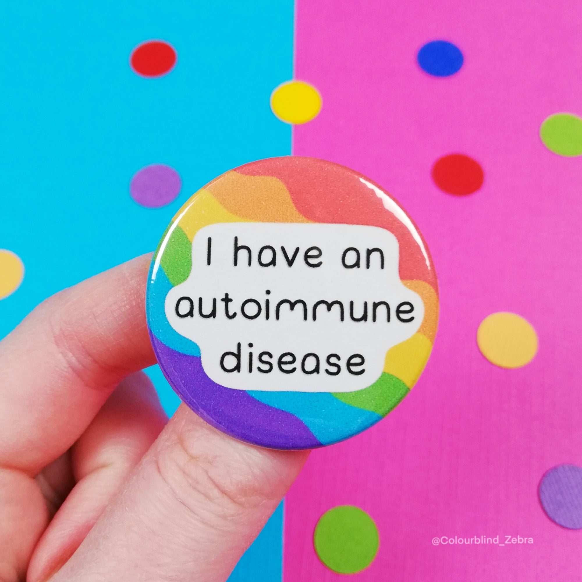 I Have an Autoimmune Disease Badge Colourblind Zebra