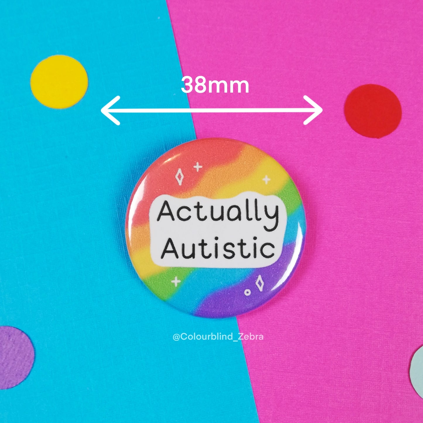 Actually Autistic Button Badge