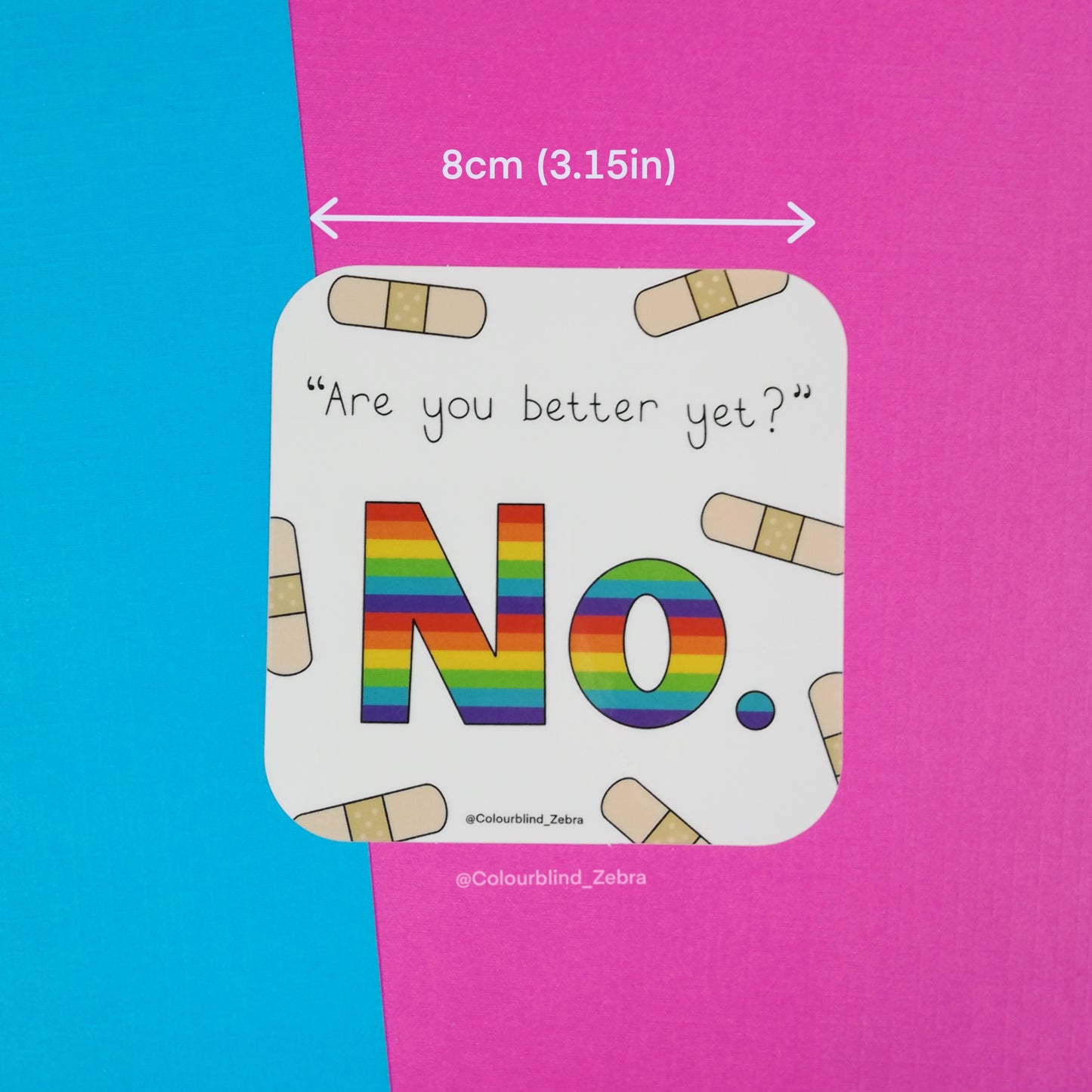 "Are you better yet?" Vinyl Sticker