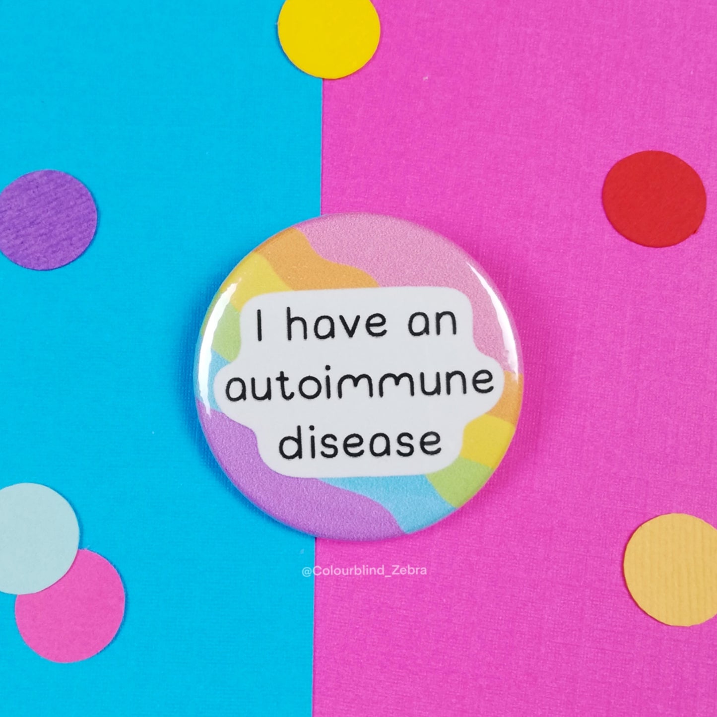 I Have an Autoimmune Disease Badge