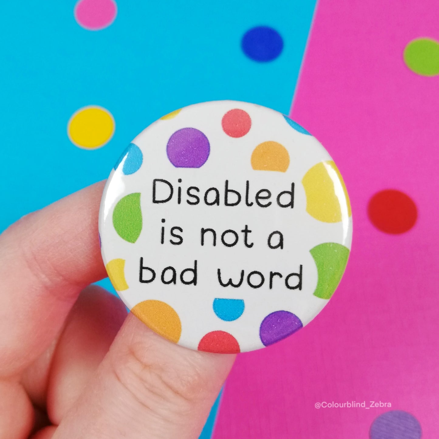 Disabled is Not a Bad Word Badge