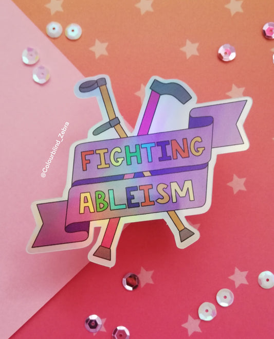 Fighting Ableism Holographic Sticker