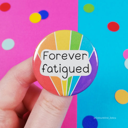 Forever Fatigued Button Badge