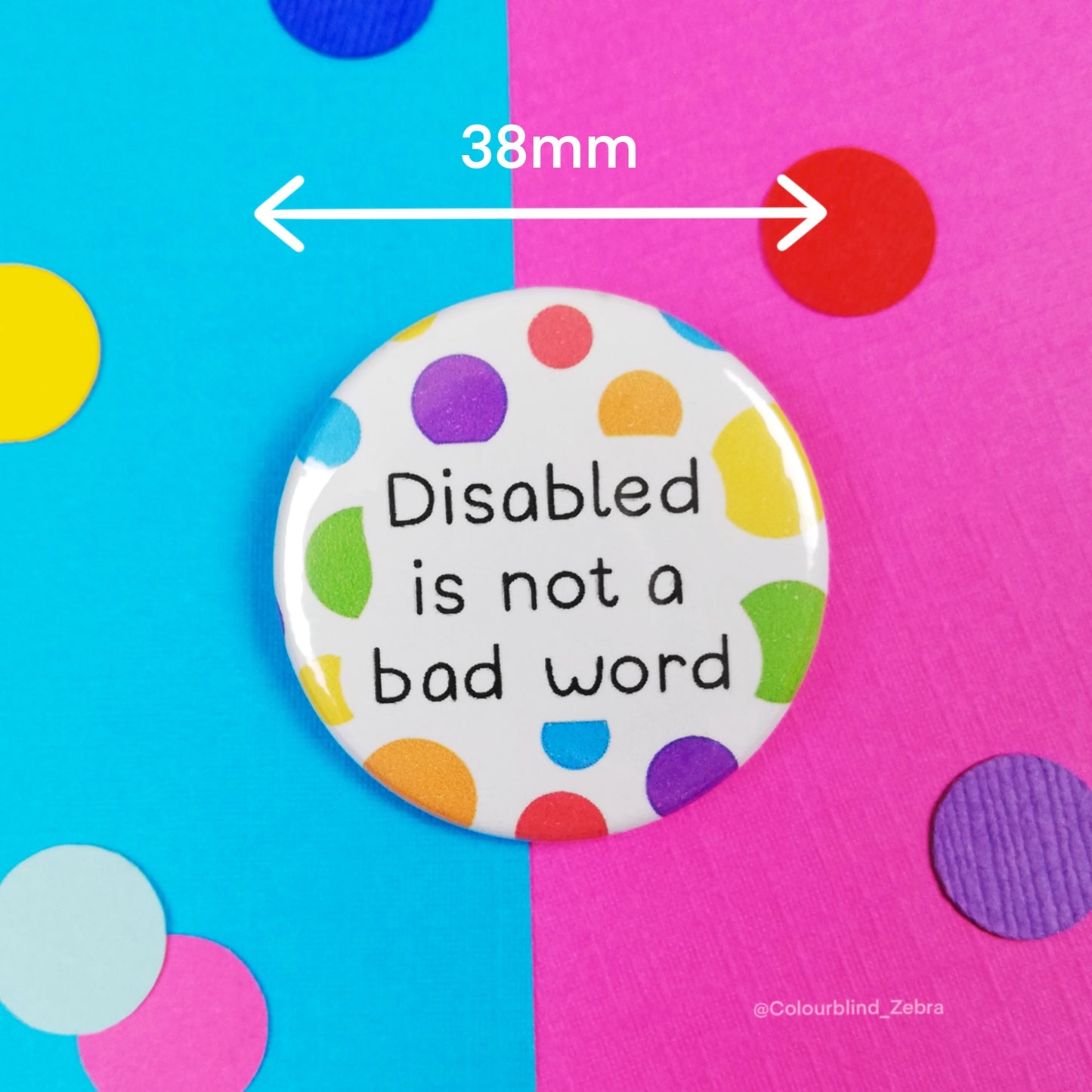 Disabled is Not a Bad Word Badge