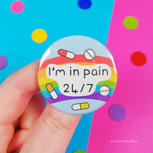 I'm in Pain 24/7 Badge