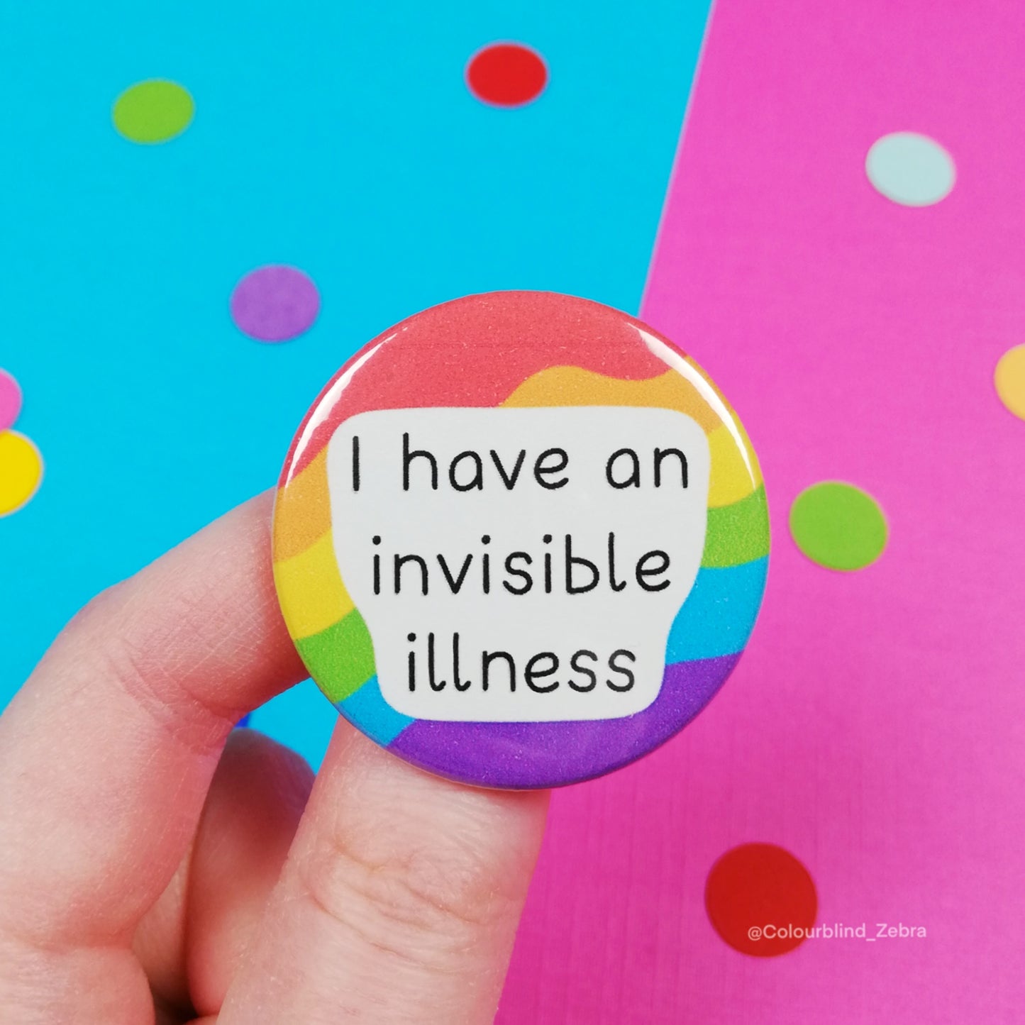 I Have an Invisible Illness Badge