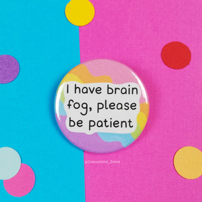 I Have Brain Fog, Please Be Patient Badge