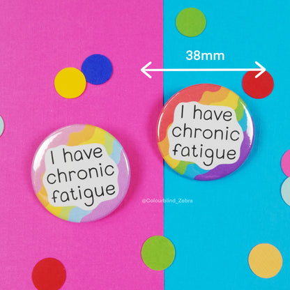 I Have Chronic Fatigue Button Badge