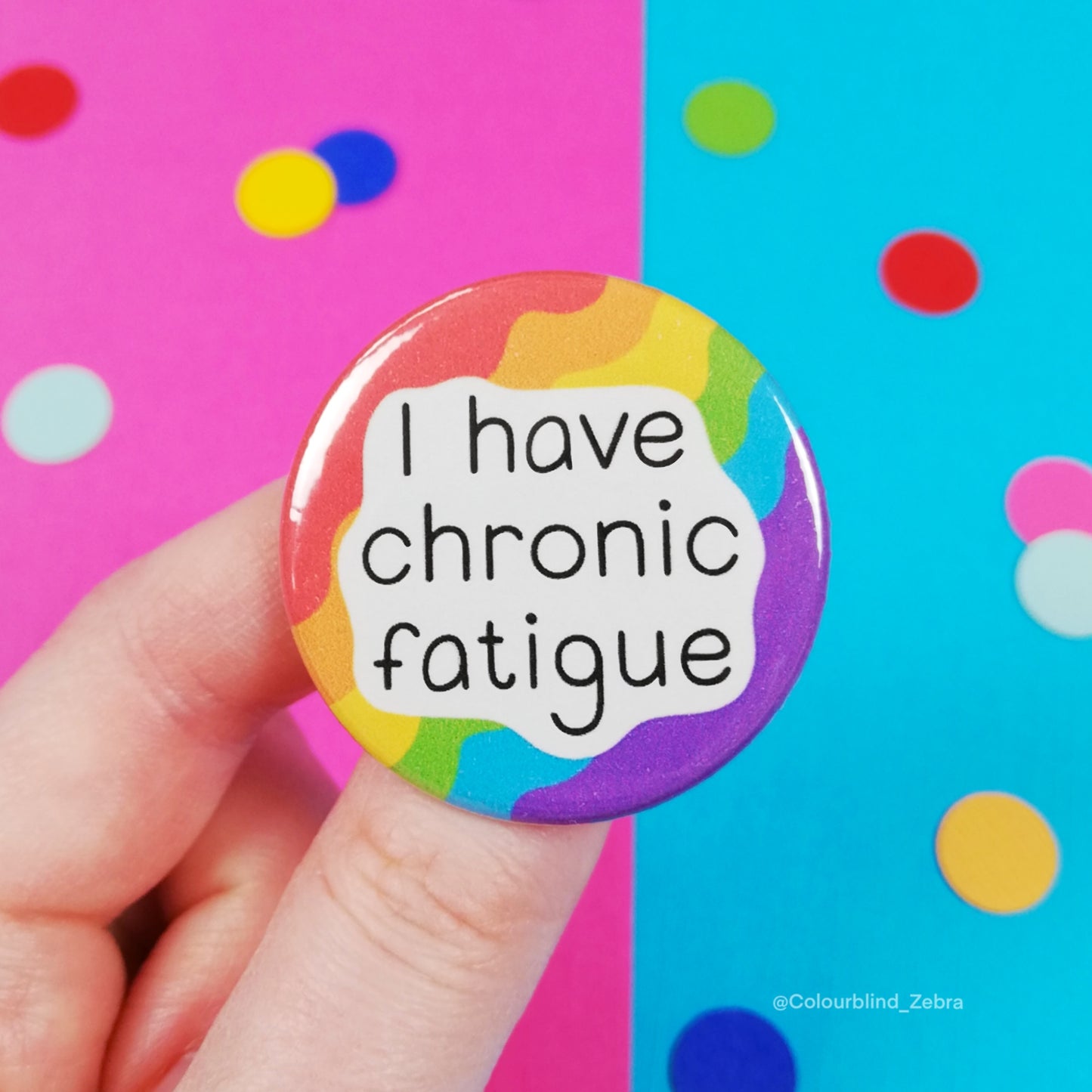I Have Chronic Fatigue Button Badge