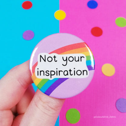 Not Your Inspiration Badge